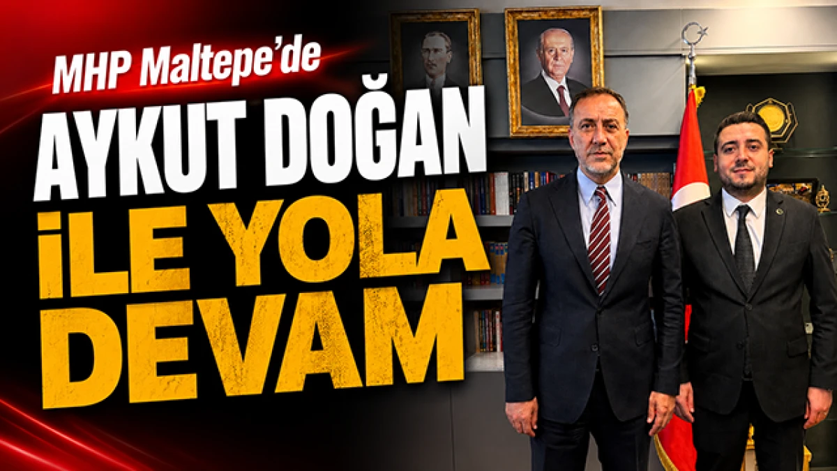 MHP Maltepe&rsquo;de Aykut Doğan D&ouml;nemi Devam Ediyor