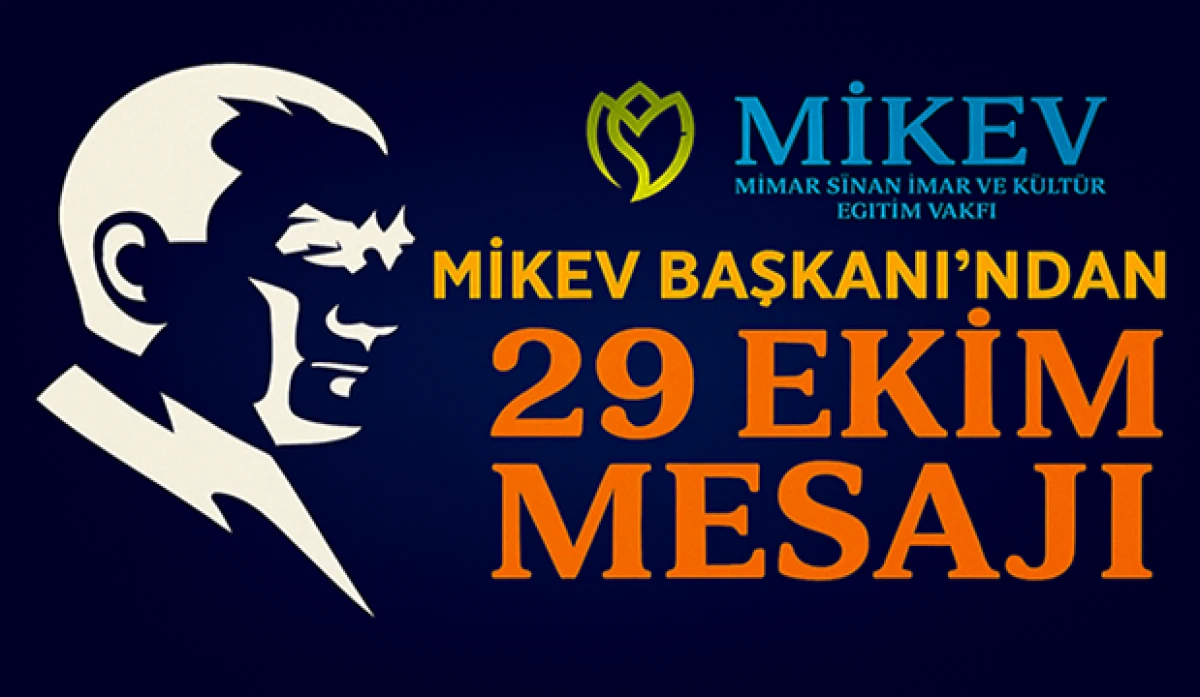MİKEV Başkanı Ahmet Çetin’den 29 Ekim Cumhuriyet Bayramı Mesajı