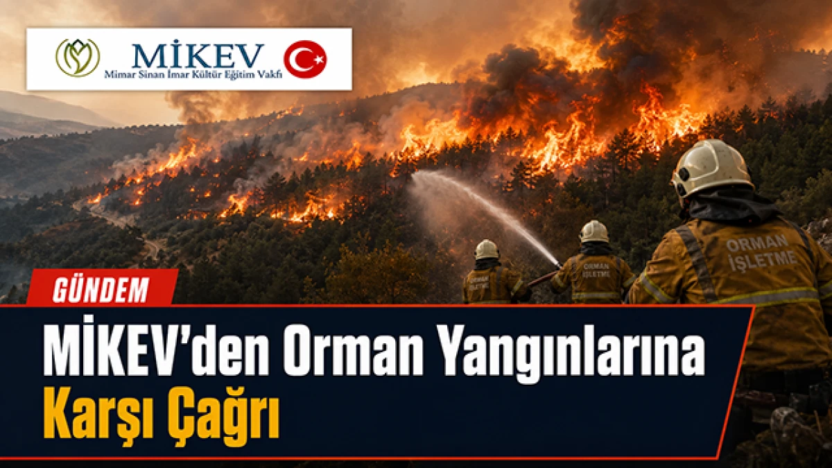 MİKEV Vakfı&rsquo;ndan Orman Yangınları İ&ccedil;in Ge&ccedil;miş Olsun Mesajı
