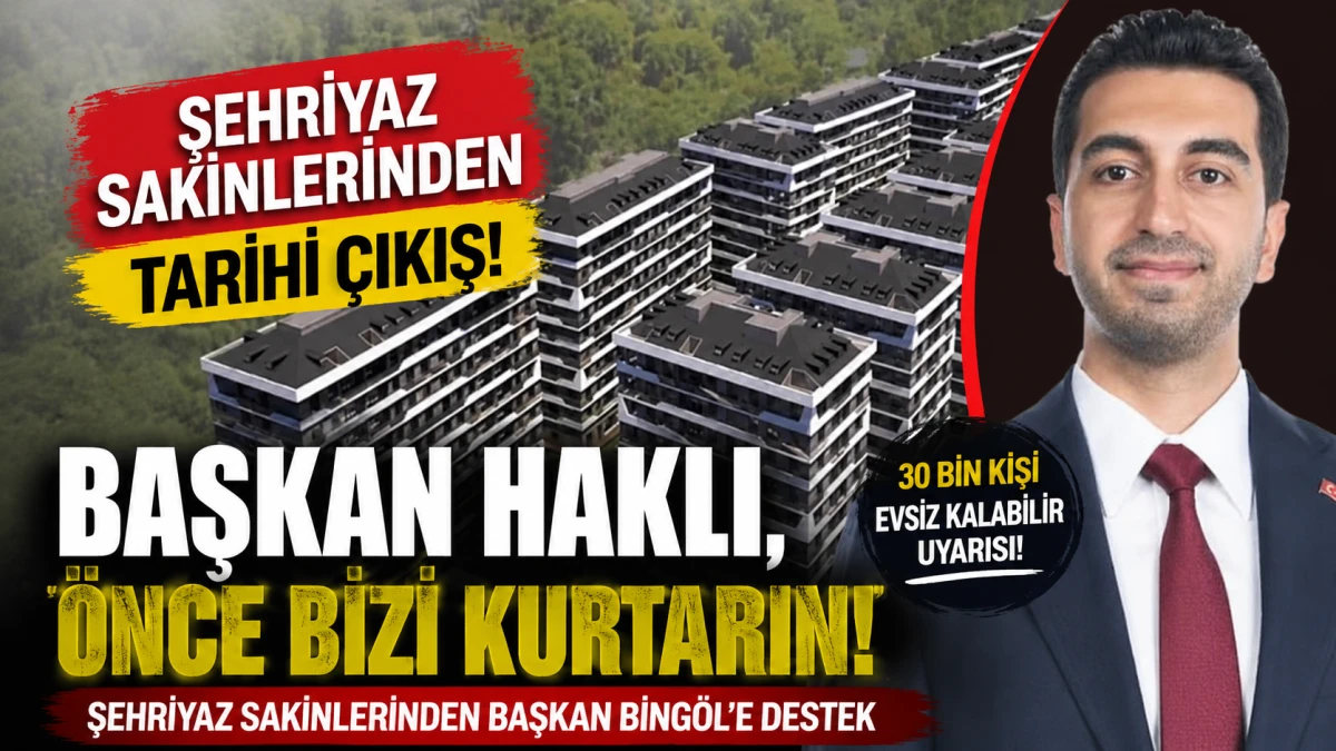 &Ouml;nce Bizden Başlayın! Şehriyaz Sakinlerinden Başkan Bing&ouml;l&rsquo;e Destek