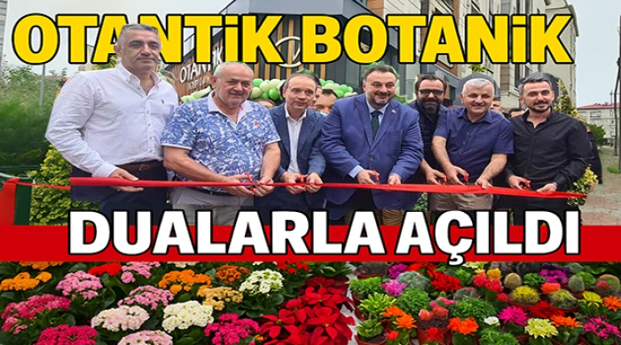 Otantik Botanik Dualarla Açıldı