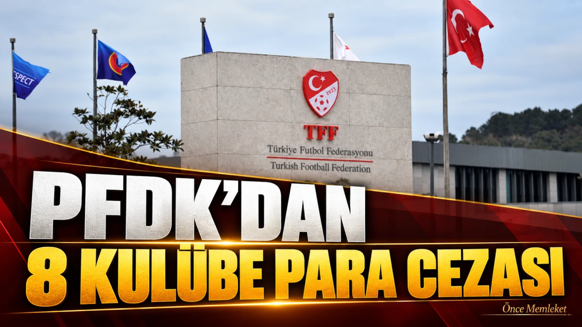 PFDK&rsquo;den Sekiz S&uuml;per Lig Kul&uuml;b&uuml;ne Para Cezası: En Y&uuml;ksek Tutar Beşiktaş&rsquo;a