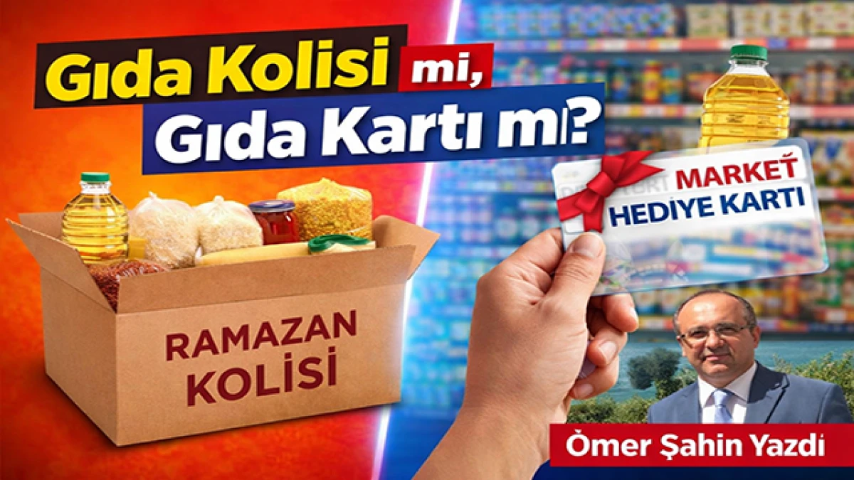 Ramazan Yardımı Nasıl Yapılmalı? Gıda Kolisi mi, Gıda Kartı mı?