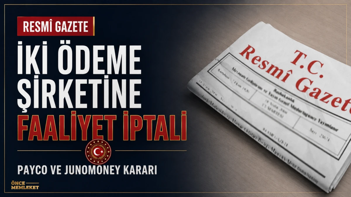Resm&icirc; Gazete&rsquo;de yayımlandı: İki elektronik para şirketinin faaliyet izni iptal edildi