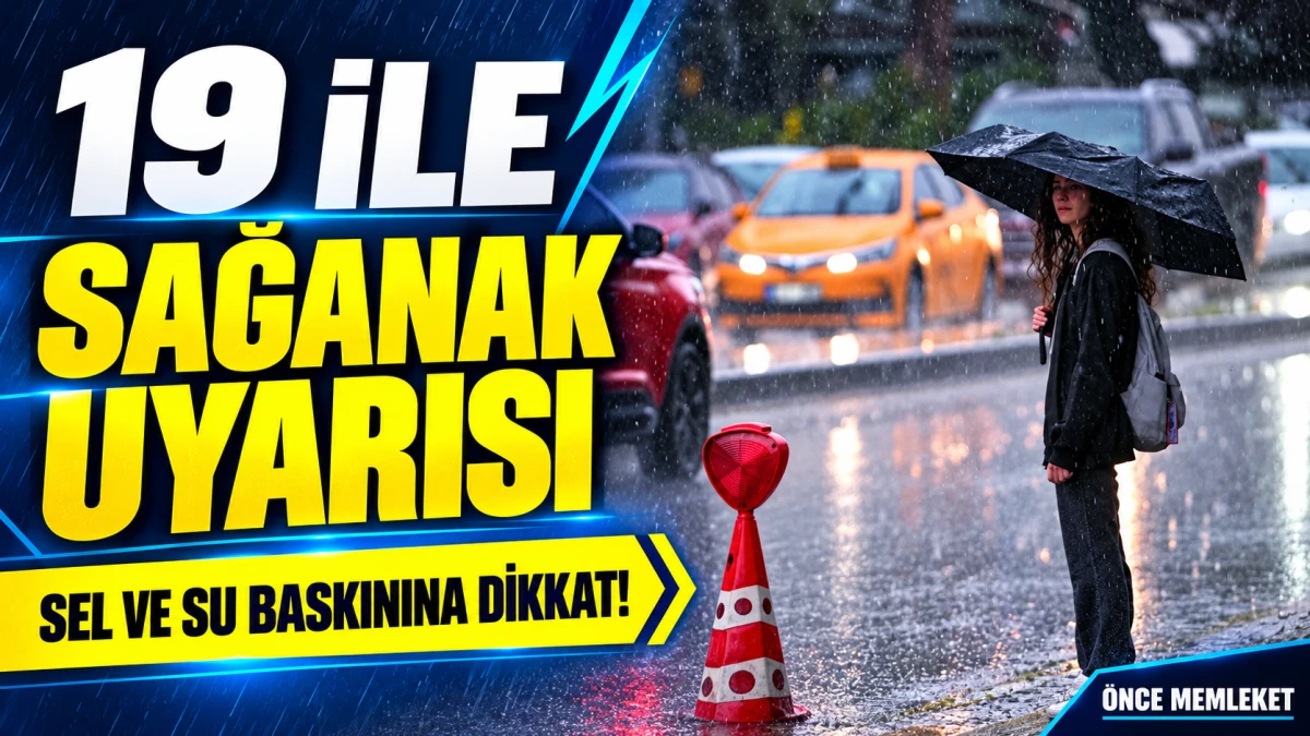 Sağanak Uyarısı Genişledi: 19 İlde Sel ve Su Baskınına Dikkat