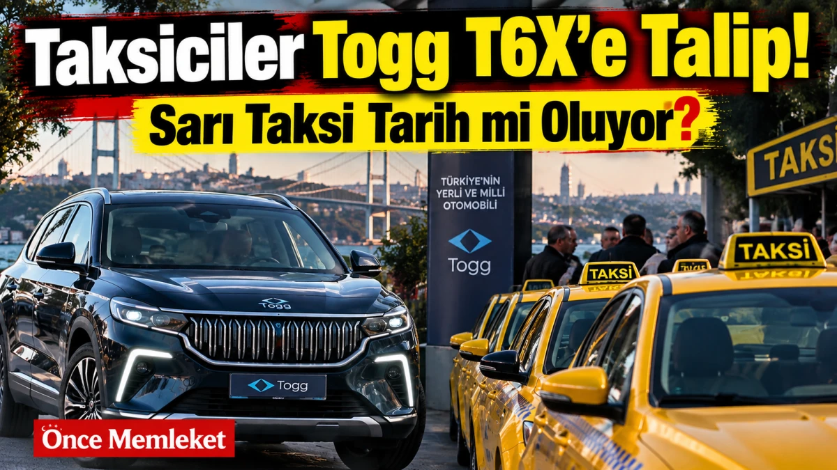 Sarı Taksiye Yerli Dokunuş mu Geliyor? Taksiciler TOGG T6X İ&ccedil;in Kapıda
