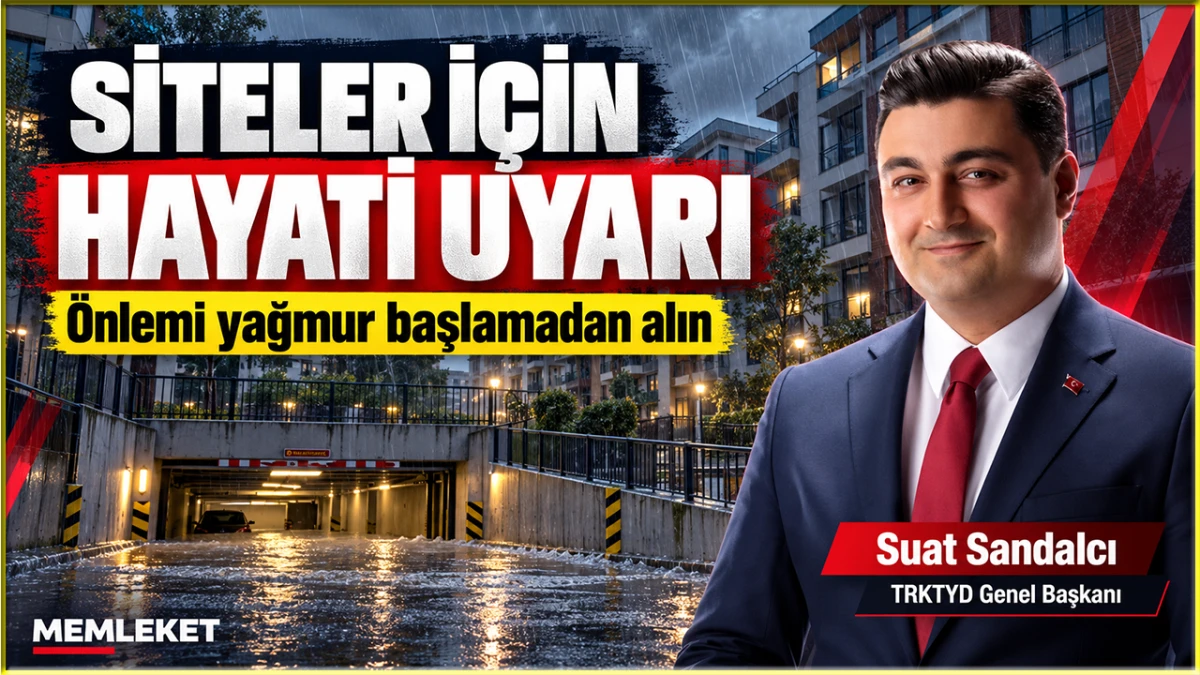 Sel bastığında can g&uuml;venliği tehlikeye girmesin: Site y&ouml;netimlerine uyarı