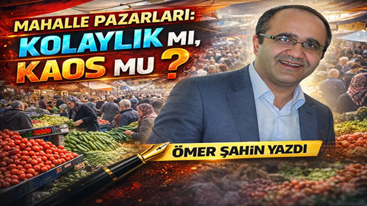 Semt Pazarları Yerine Sabit Kapalı Pazarlar Şart