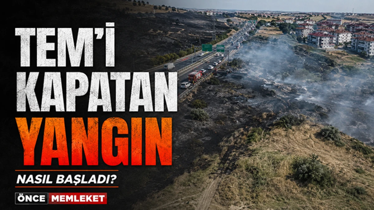 Silivri&rsquo;de TEM&rsquo;i kapatan yangın nasıl başladı?