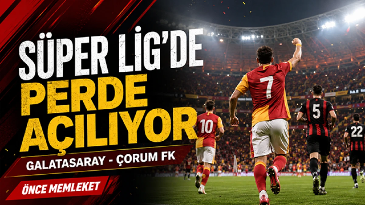 S&uuml;per Lig&rsquo;de perde a&ccedil;ılıyor: Galatasaray-&Ccedil;orum FK ma&ccedil;ı saat ka&ccedil;ta?