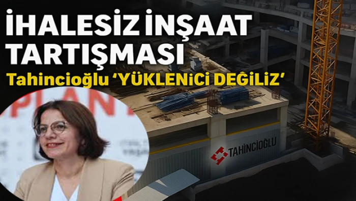 Tahincioğlu’ndan Maltepe Belediyesi İhalesiz İnşaat Skandalına Sert Açıklama: “Sadece Teknik Destek”