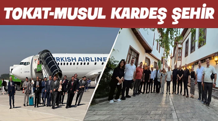 Tokat ile Musul Arasında Kardeşlik Köprüsü: Protokol İmzalanıyor