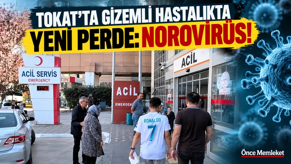Tokat'ta binlerce kişiyi hastanelik eden rahatsızlıkta norovir&uuml;s tespit edildi!
