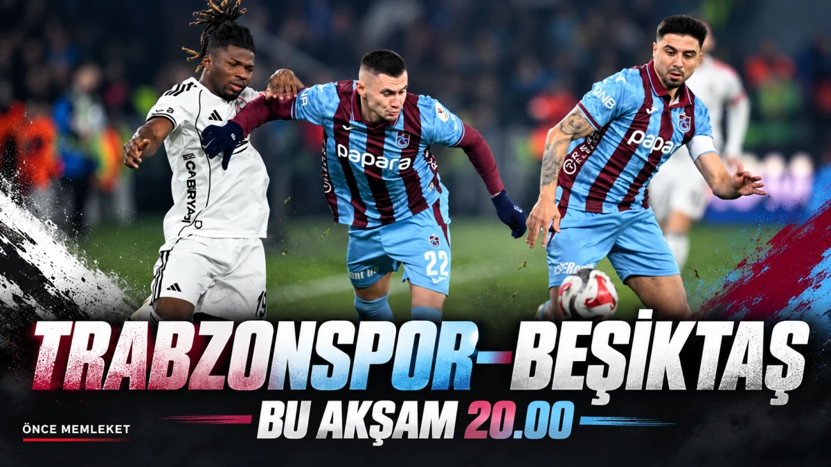 Trabzonspor&ndash;Beşiktaş ma&ccedil;ı bu akşam: Papara Park&rsquo;ta saat 20.00&rsquo;de
