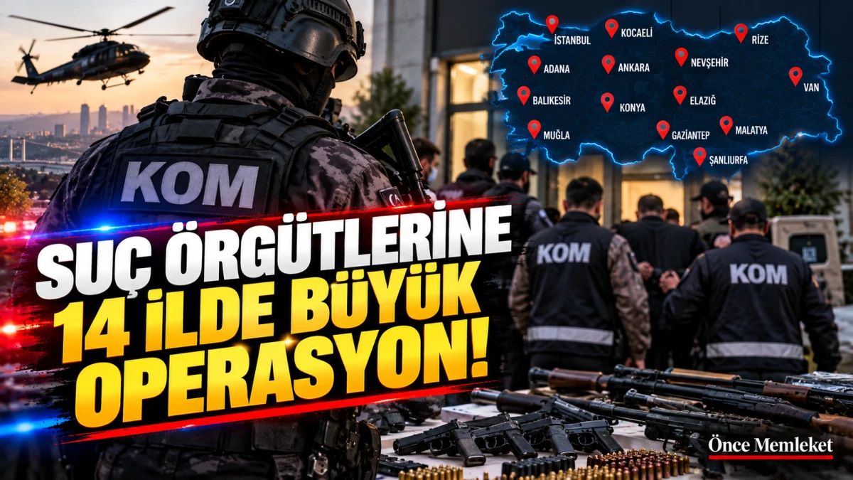 T&uuml;rkiye genelinde organize su&ccedil; operasyonu: 14 ilde 195 ş&uuml;pheli hakkında işlem