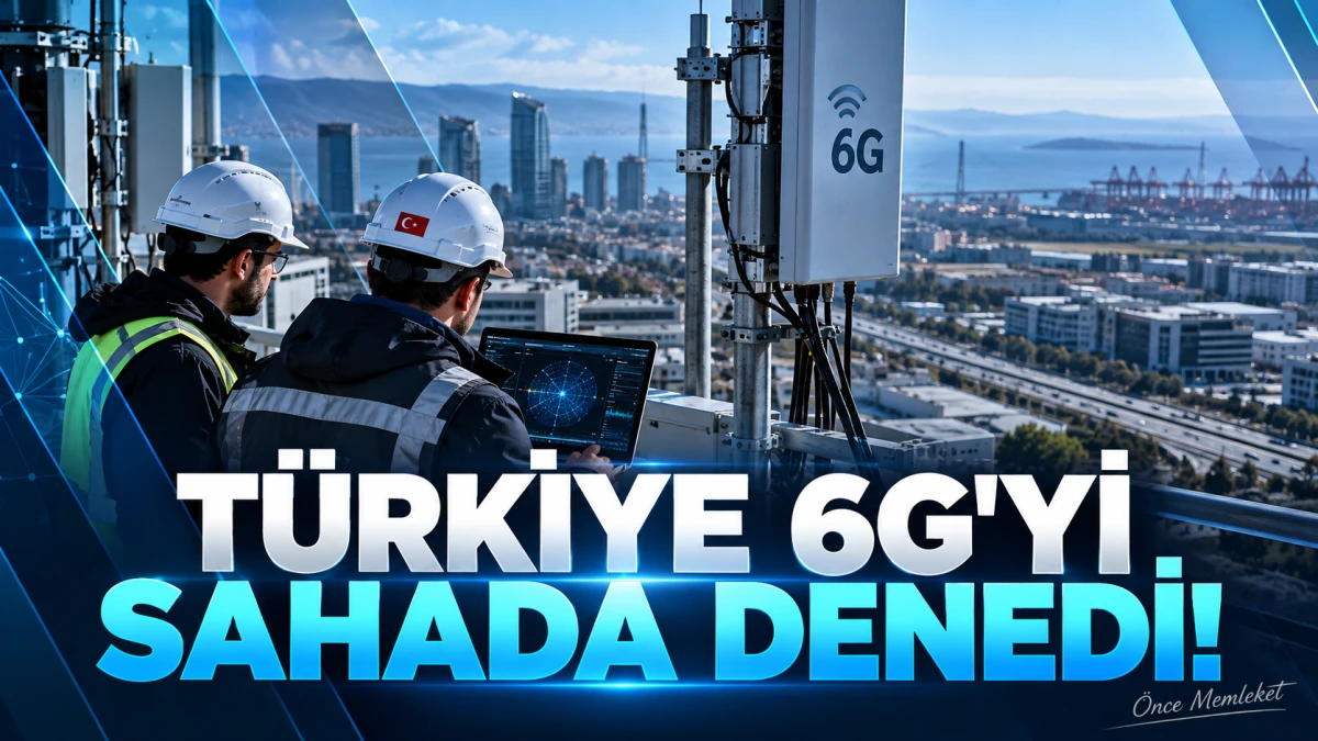 T&uuml;rkiye&rsquo;de geliştirilen 6G teknolojisi ilk kez sahada test edildi