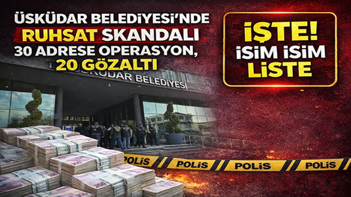 &Uuml;sk&uuml;dar Belediyesi&rsquo;nde Ruhsat Skandalı: 30 Adrese Operasyon, 20 G&ouml;zaltı