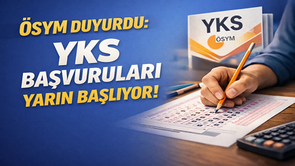 YKS 2026 başvuruları yarın başlıyor: Son tarih 2 Mart